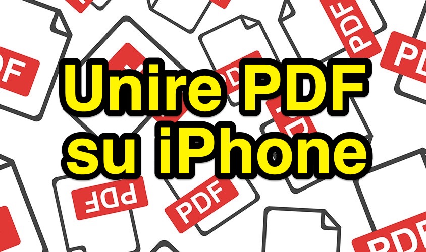 Unisci PDF multipli su iPhone e iPad