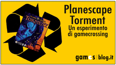 Planescape Torment - Un tentativo di Gamecrossing