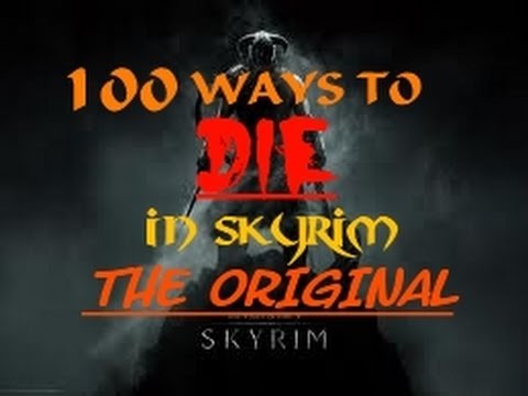 100 Ways To Die In Skyrim