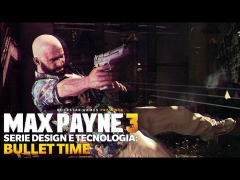 Max Payne 3 Serie Design e Tecnologia: Bullet Time