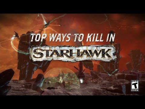Starhawkâ„¢ - Top Ways to Kill