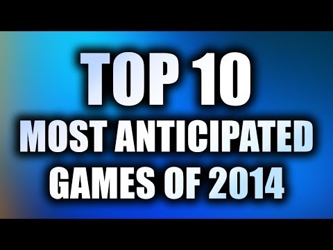 Top 10 Most Anticipated Games 2014 2015 for E3 2014: Top 10 Games on PS4, Xbox One, PC