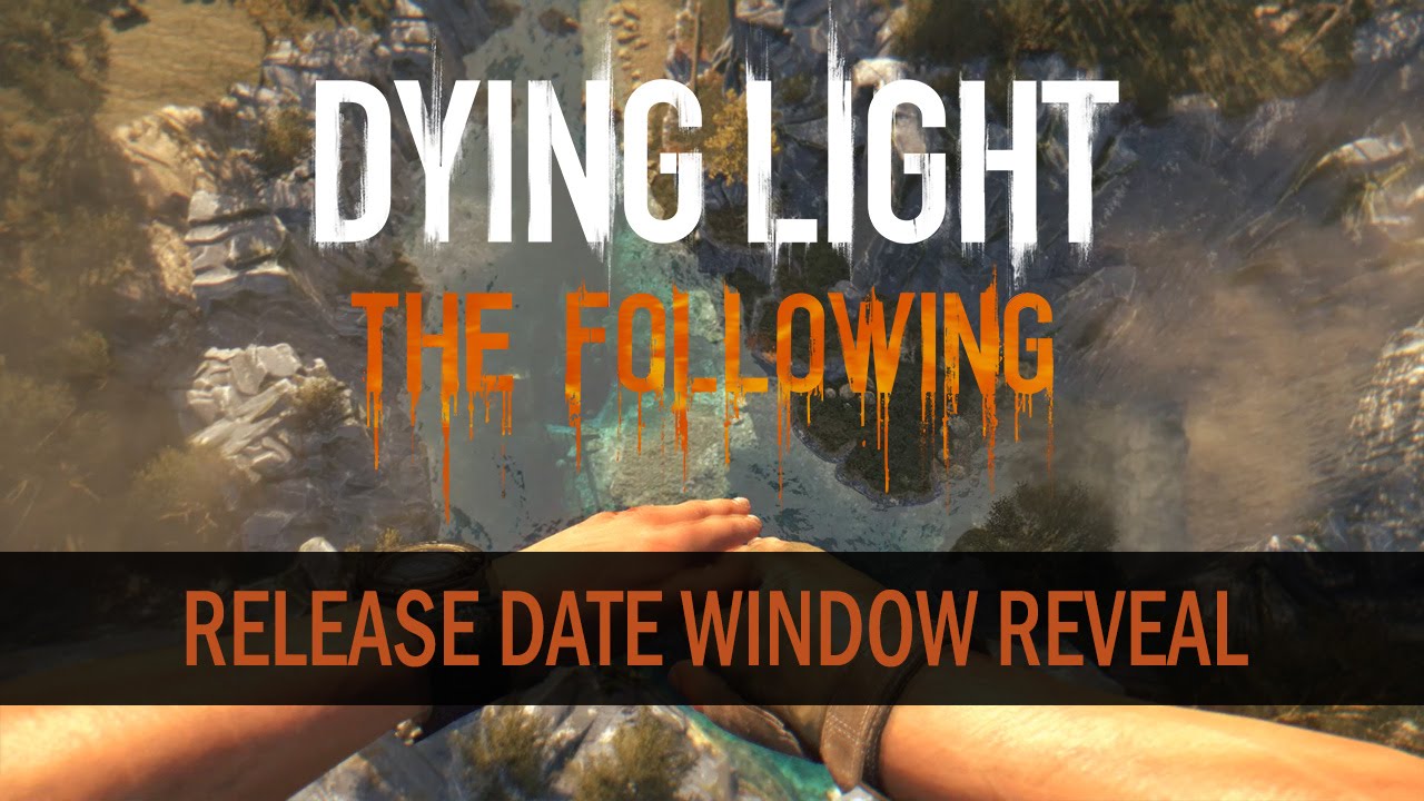 Dying Light | The Following | Release Date Window Reveal