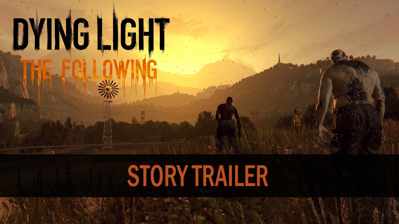 Dying Light: The Following | trailer dedicato alla storia