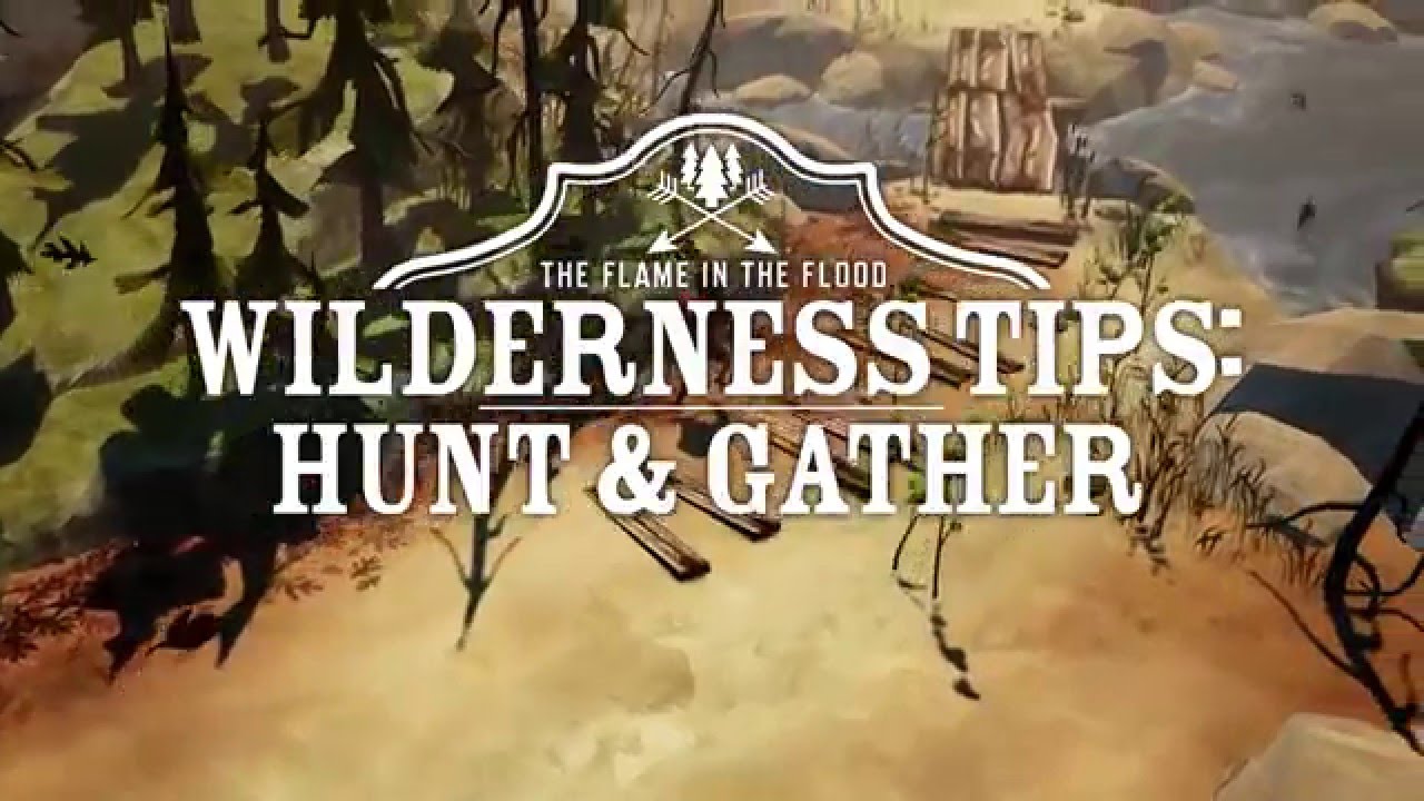 The Flame in The Flood | Hunting And Gathering Tips