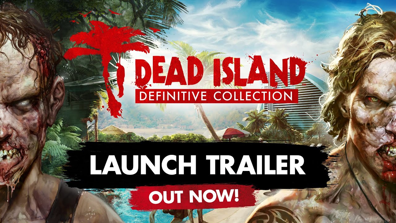 Dead Island Definitive Collection | trailer di lancio
