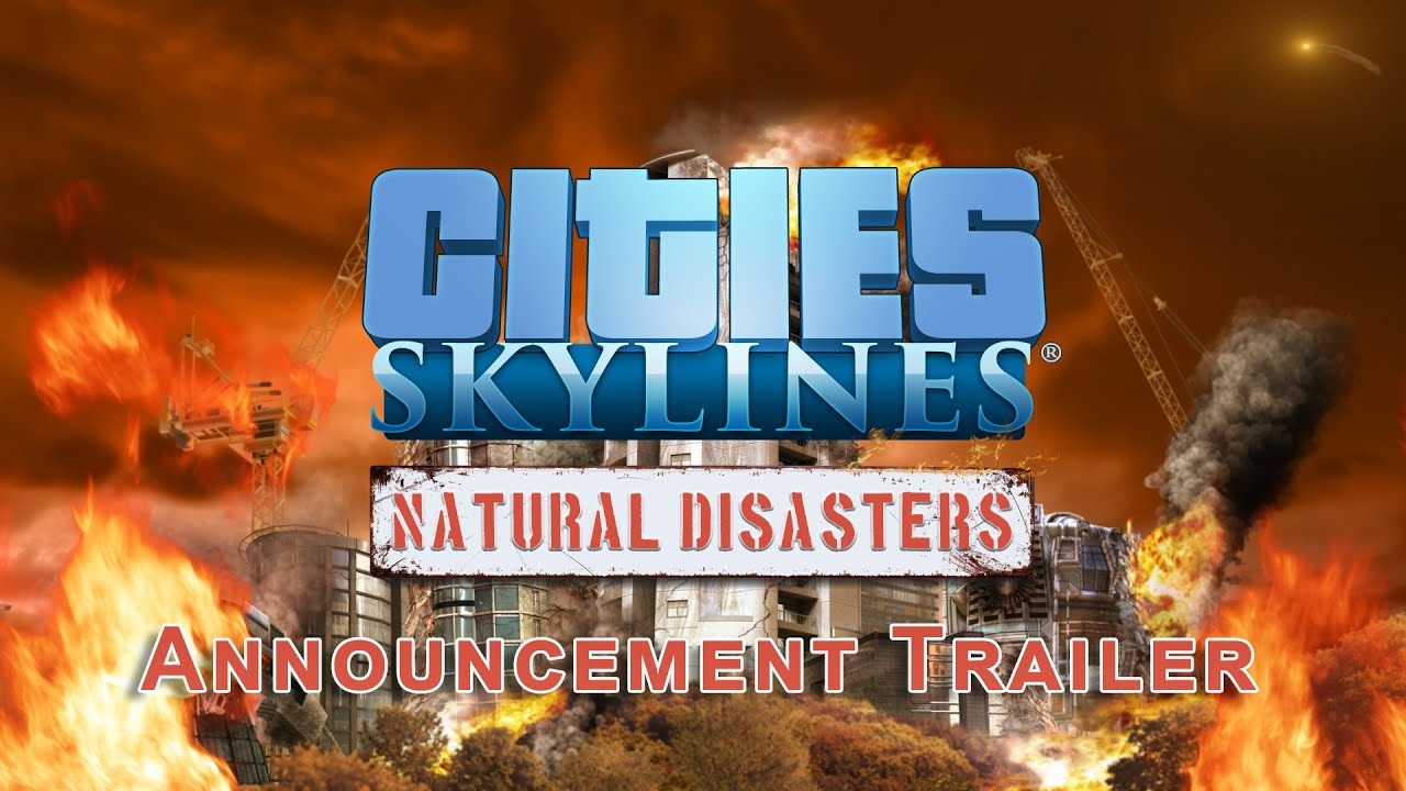 Cities: Skylines | DLC Natural Disasters | trailer di annuncio