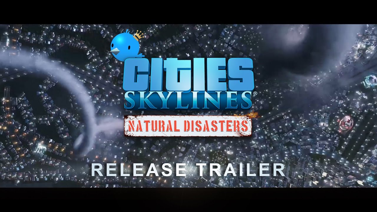 Cities: Skylines - Natural Disasters | trailer di lancio